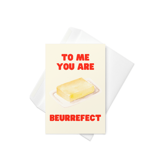 To Me You're Beurrefect Butter 🧈 Greeting Card - Polychrome Goods 🍊